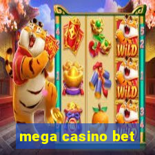 mega casino bet