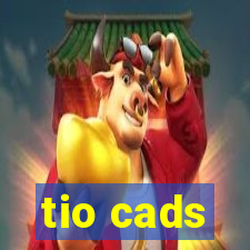 tio cads