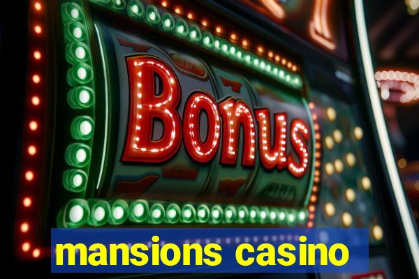 mansions casino