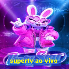 supertv ao vivo