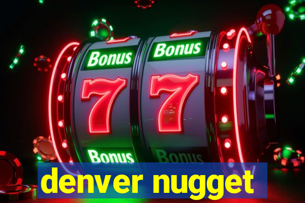 denver nugget