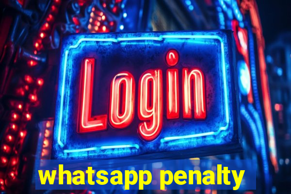 whatsapp penalty