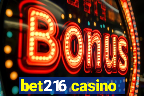 bet216 casino