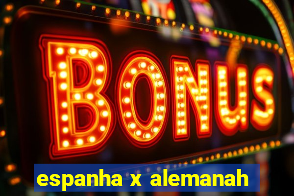 espanha x alemanah