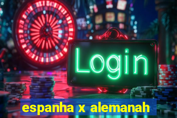 espanha x alemanah