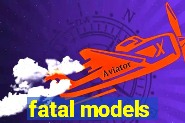 fatal models