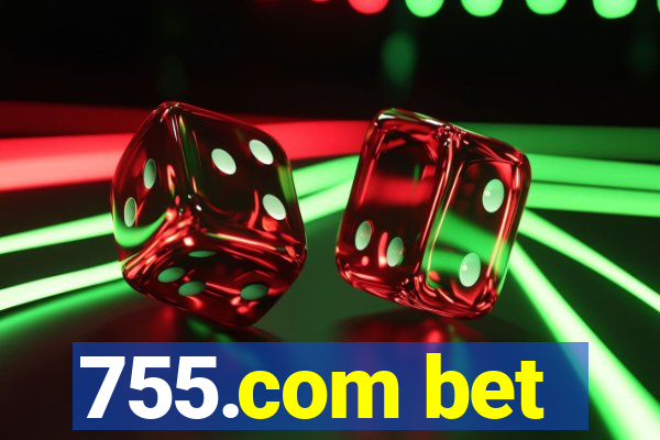 755.com bet