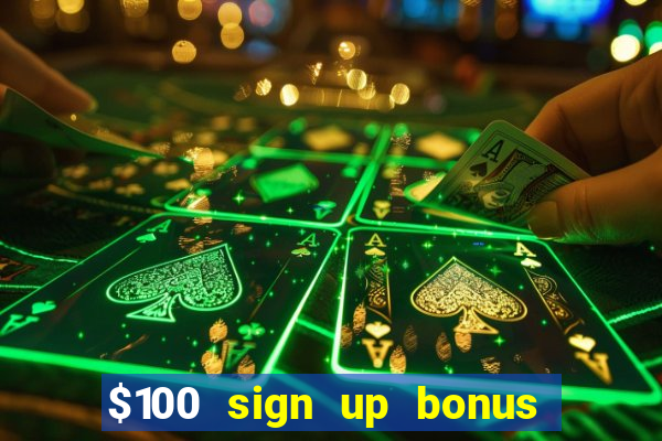 $100 sign up bonus casino no deposit free play