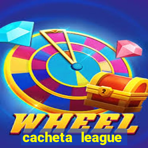 cacheta league brasil atualizado