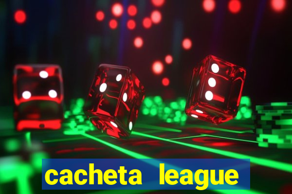 cacheta league brasil atualizado