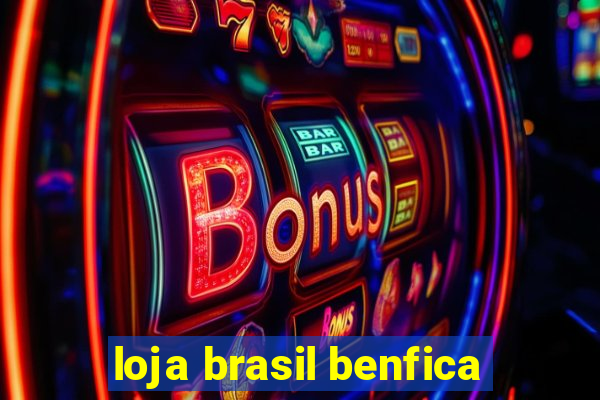 loja brasil benfica