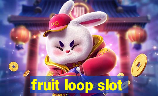 fruit loop slot