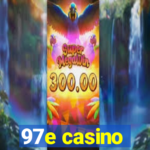 97e casino