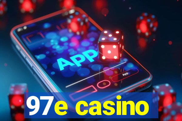 97e casino