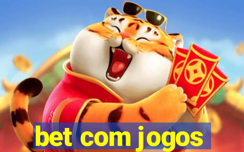 bet com jogos