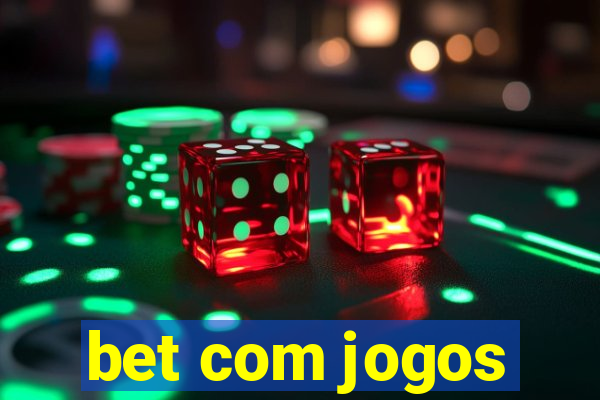 bet com jogos