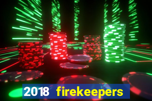 2018 firekeepers casino 400