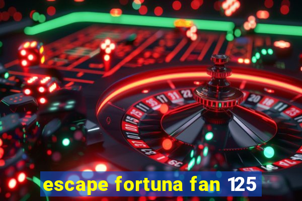 escape fortuna fan 125