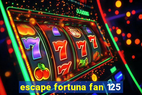 escape fortuna fan 125