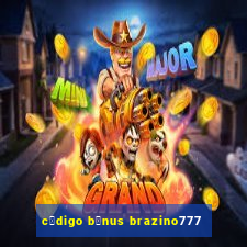 c贸digo b么nus brazino777