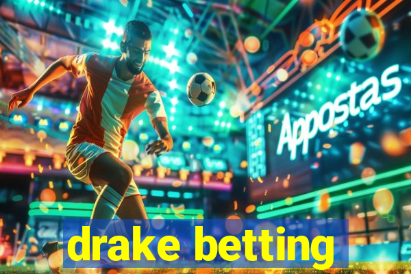 drake betting