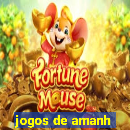 jogos de amanh