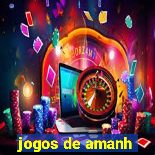 jogos de amanh