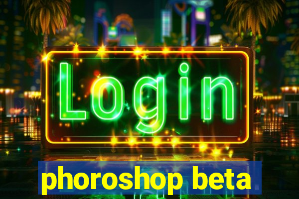 phoroshop beta