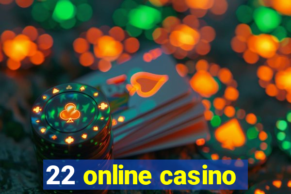 22 online casino