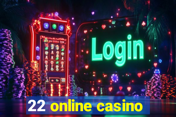 22 online casino