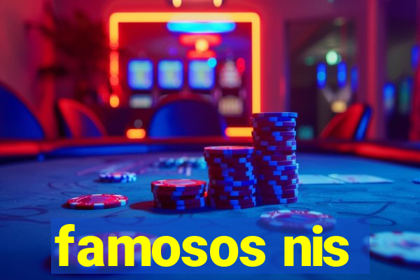 famosos nis