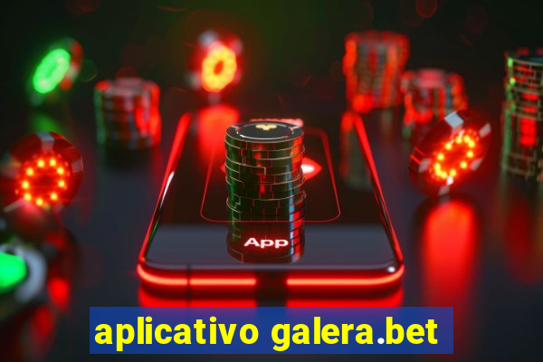 aplicativo galera.bet