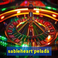 sableheart pelada