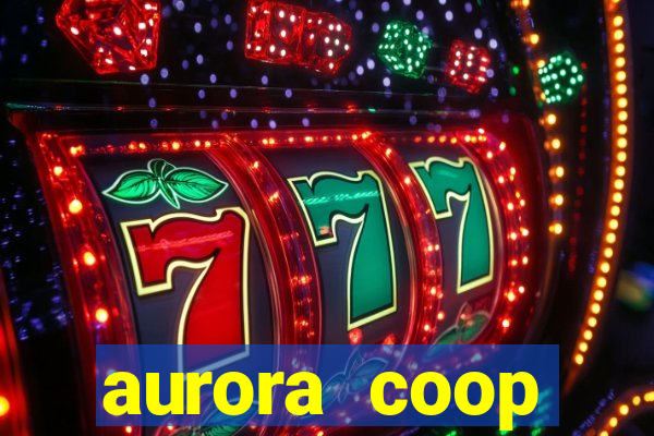 aurora coop trabalhe conosco