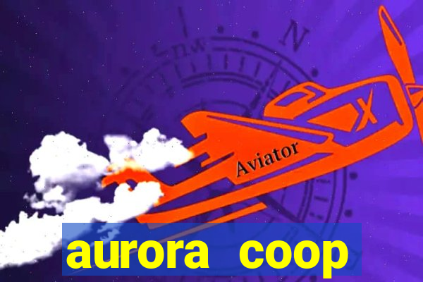 aurora coop trabalhe conosco