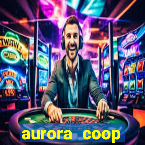 aurora coop trabalhe conosco