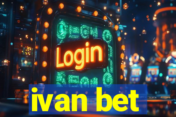 ivan bet