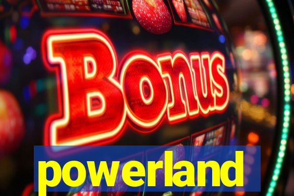 powerland