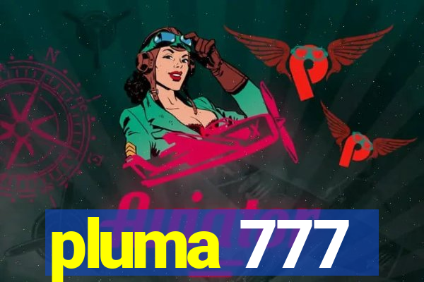 pluma 777