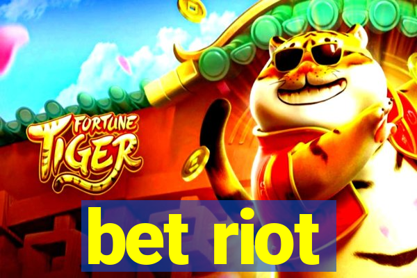 bet riot