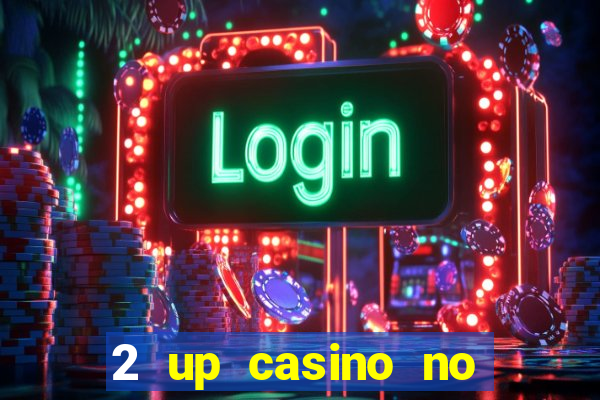 2 up casino no deposit bonus code