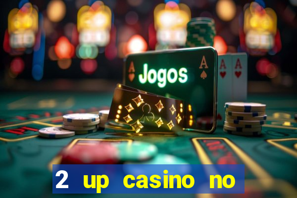 2 up casino no deposit bonus code