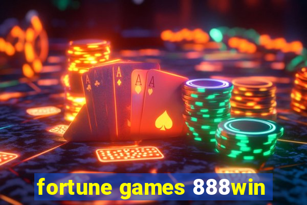 fortune games 888win