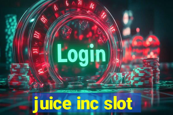 juice inc slot