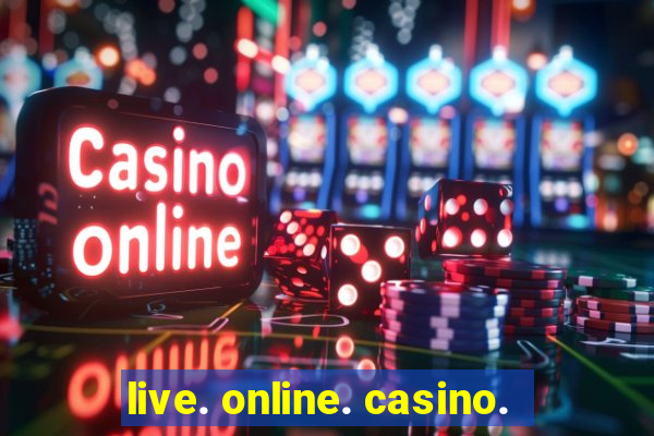 live. online. casino.