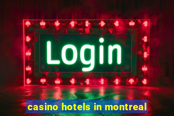 casino hotels in montreal