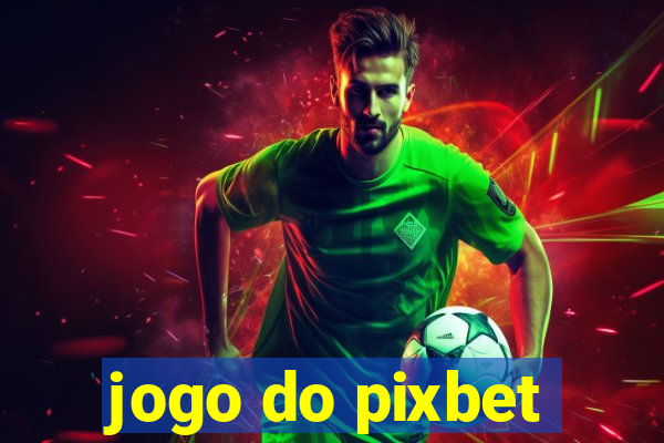 jogo do pixbet