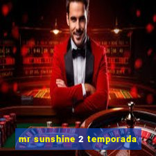 mr sunshine 2 temporada