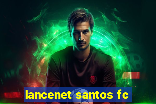 lancenet santos fc