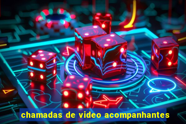 chamadas de video acompanhantes